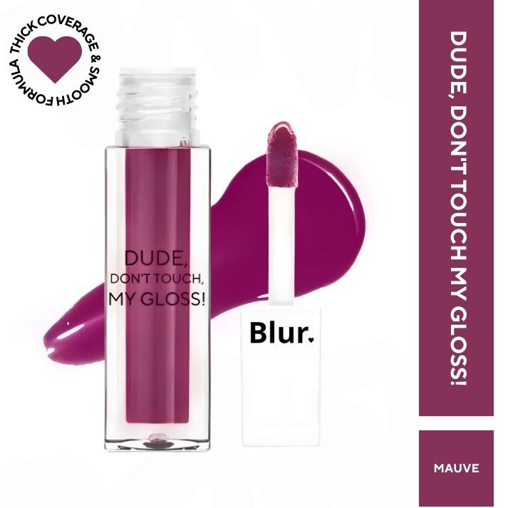 BLUR INDIA Dude! Don't Touch My Gloss