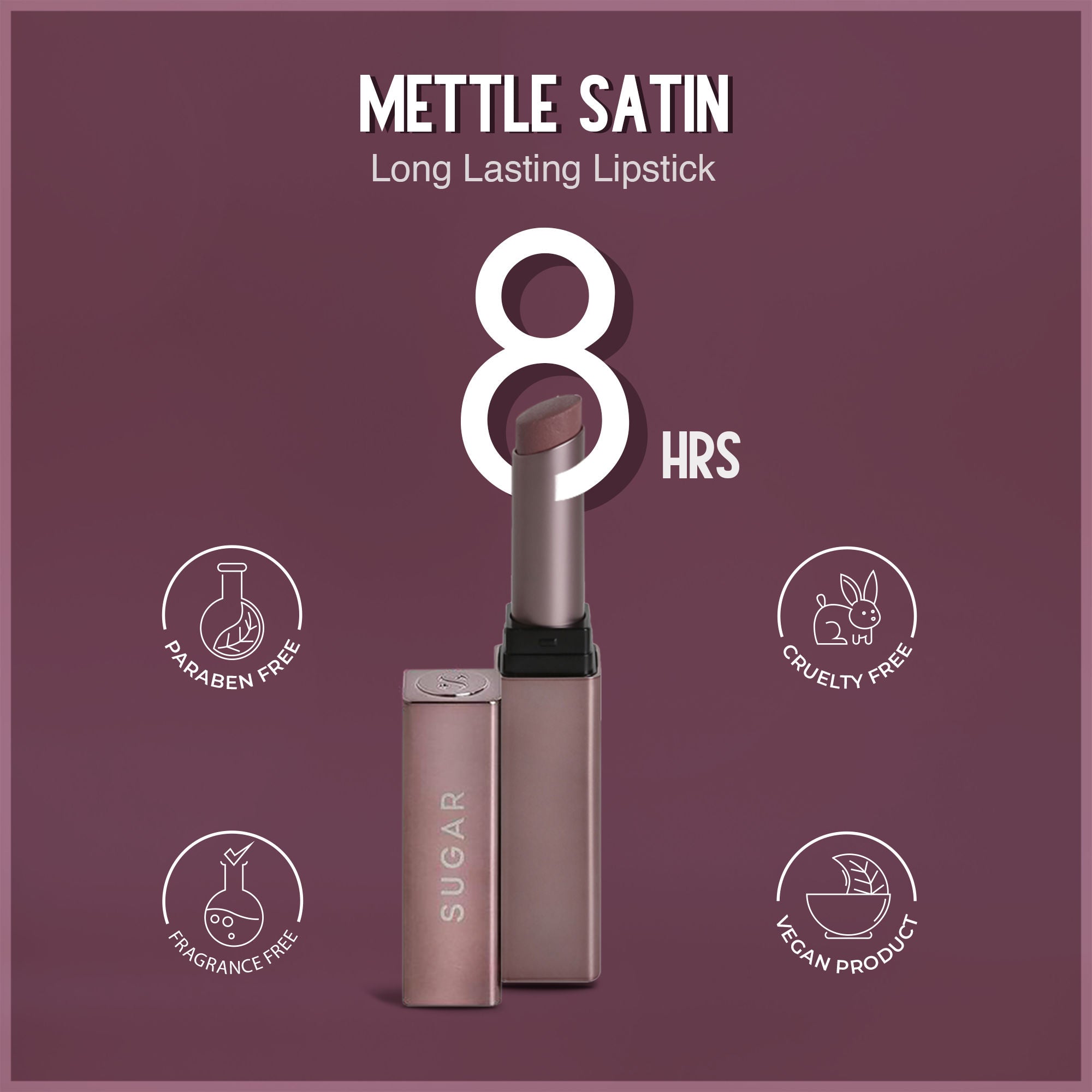SUGAR Mettle Satin Lipstick