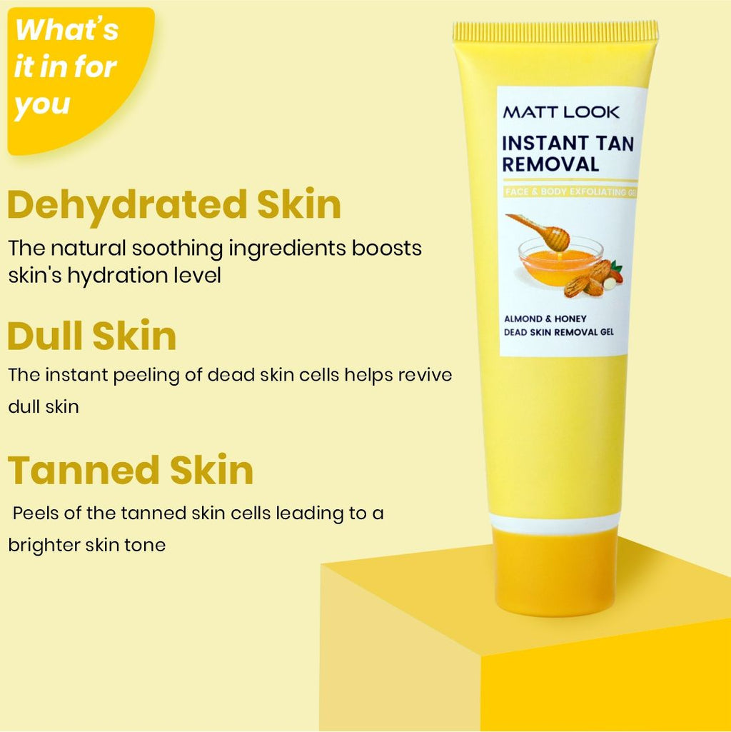 Matt look Instant Tan Removal With Almond & Honey Dead Skin Removal Gel